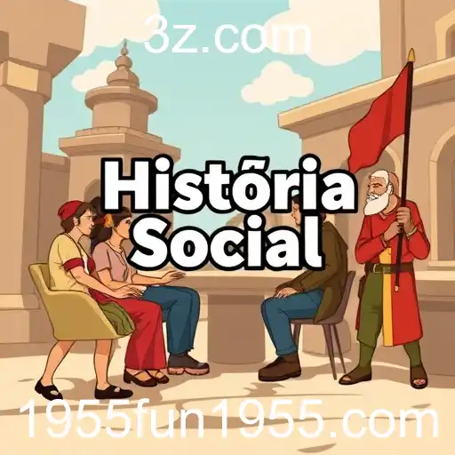 A Fascinante Categoria de 'História Social' no FUN1955