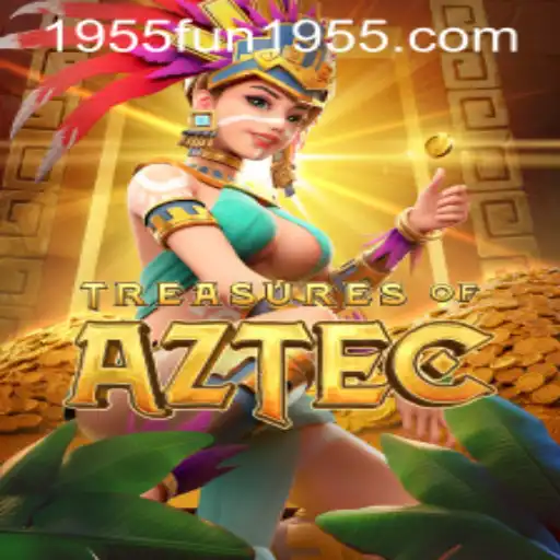 Treasures of Aztec: Unlocking the Mystical World of FUN1955